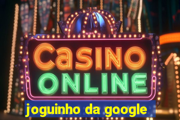 joguinho da google